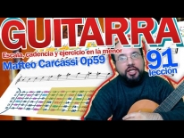 Guitarra fácil clases online – Escala, cadencia y ejercicio en la menor de Matteo Carcassi Op59. Lección 91.
